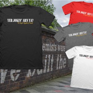 Yer Jokin Arn Ya? The People's Republic of Teesside T-Shirt