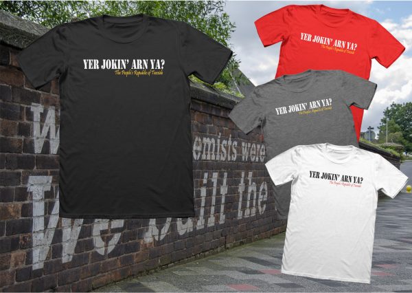 Yer Jokin Arn Ya? The People's Republic of Teesside T-Shirt